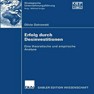 洋書 Erfolg durch Desinvestitionen: Eine theoretische und empirische Analyse (Strategische Unternehmungsführung) (German Edition)