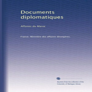 洋書 Documents diplomatiques: Affaires du Maroc (Volume 3) (French Edition)