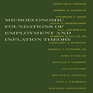 洋書 The Microeconomic Foundations of Employment and Inflation Theory