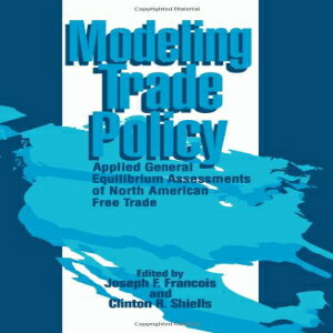 洋書 Modeling Trade Policy: Applied General Equilibrium Assessments of North American Free Trade