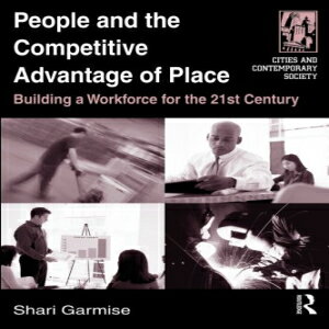 洋書 People And the Competitive Advantage of Place: Building a Workforce for the 21st Century (Cities and Contemporary Society)