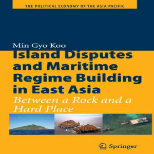 楽天Glomarket洋書 Island Disputes and Maritime Regime Building in East Asia: Between a Rock and a Hard Place （The Political Economy of the Asia Pacific）