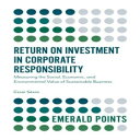 洋書 Paperback, Return on Investment in Corporate Responsibility: Measuring the Social, Economic, and Environmental Value of Sustainable Business (Emerald Points)