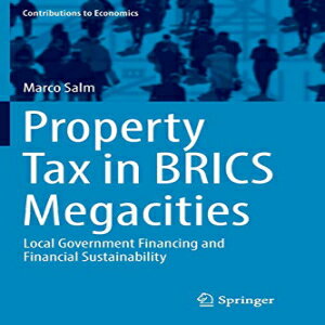 洋書 Paperback, Property Tax in BRICS Megacities: Local Government Financing and Financial Sustainability (Contributions to Economics)