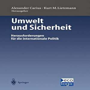 洋書 Umwelt und Sicherheit: Herausforderungen für Die Internationale Politik (Beiträge zur Internationalen und Europäischen Umweltpolitik) (German Edition)