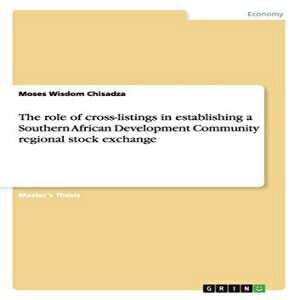 洋書 The role of cross-listings in establishing a Southern African Development Community regional stock exchange