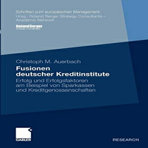 洋書 Fusionen deutscher Kreditinstitute: Erfolg und Erfolgsfaktoren am Beispiel von Sparkassen und Kreditgenossenschaften (Schriften zum europäischen Management) (German Edition)