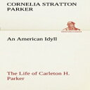 洋書 Cornelia Stratton Parker Paperback, An American Idyll The Life of Carleton H....