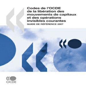 洋書 Codes de l'OCDE de la libération des mouvements de capitaux et des opérations invisibles courantes : Guide de référence 2007 (French Edition)