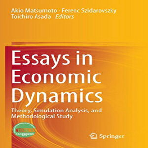 洋書 Essays in Economic Dynamics: Theory, Simulation Analysis, and Methodological Study
