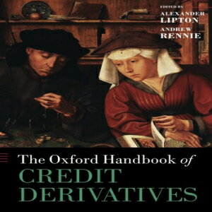 洋書 The Oxford Handbook of Credit Derivatives (Oxford Handbooks)