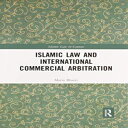 洋書 Routledge Paperback, Islamic Law and International Commercial Arbitration (Islamic Law in Context)