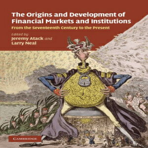 洋書 The Origins and Development of Financial Markets and Institutions: From the Seventeenth Century to the Present