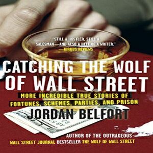 洋書 Catching the Wolf of Wall Street: More Incredible True Stories of Fortunes, Schemes, Parties, and Prison
