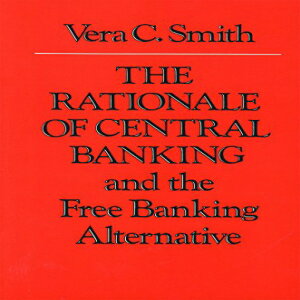 洋書 The Rationale of Central Banking: And the Free Banking Alternative