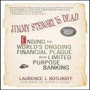 洋書 Jimmy Stewart Is Dead: Ending the World 039 s Ongoing Financial Plague with Limited Purpose Banking