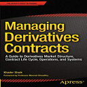 洋書 Managing Derivatives Contracts: A Guide to Derivatives Market Structure, Contract Life Cycle, Operations, and Systems