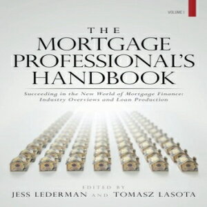 洋書 The Mortgage Professional's Handbook: Succeeding in the New World of Mortgage Finance: Industry Overviews and Loan Production (Volume 1)