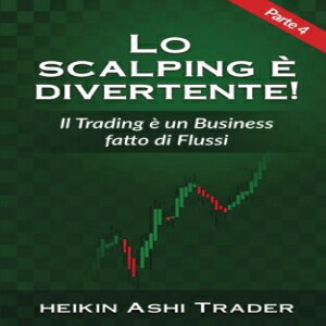 洋書 Lo Scalping e divertente! 4: Parte 4: Il Trading è un Business fatto di Flussi (Italian Edition)