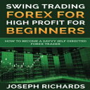 洋書 Swing Trading Forex for High Profit for Beginners: How to become a Savvy Self-Directed Forex Trader