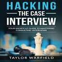 洋書 Hacking the Case Interview: Your Shortcut Guide to Mastering Consulting Interviews