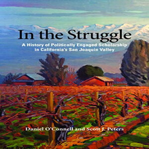 洋書 Paperback, In the Struggle: A History of Politically Engaged Scholarship in California’s San Joaquin Valley