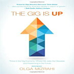 洋書 The Gig Is Up : Thrive in the Gig Economy, Where Old Jobs Are Obsolete and Freelancing Is the Future