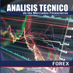 洋書 Analisis tecnico de los Mercados Financieros. FOREX: (B&W) Ingenieria financiera elemental, aplicada al comercio de divisas o Forex. (Spanish Edition)