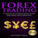 洋書 Forex Trading: The 1 Crash Course to Quickly Get Set Up and Make Instant Cash Trading Forex (Trading Strategies for Beginners Explained in Simple Terms, Forex Secrets To Make Money and More )