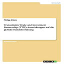 洋書 Transatlantic Trade and Investment Partnership (TTIP). Auswirkungen auf die globale Handelsordnung (German Edition)