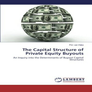 洋書 The Capital Structure of Private Equity Buyouts: An Inquiry into the Determinants of Buyout Capital Structures