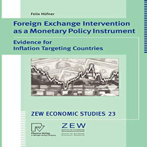 洋書 Foreign Exchange Intervention as a Monetary Policy Instrument: Evidence for Inflation Targeting Countries (ZEW Economic Studies)