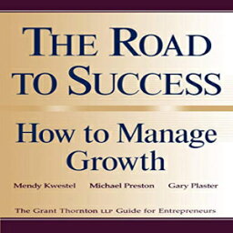 洋書 The Road to Success: How to Manage Growth: The Grant Thorton LLP Guide for Entrepreneurs