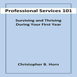 洋書 Professional Services 101: Surviving and Thriving During Your First Year