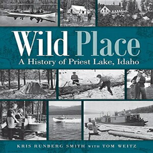 洋書 Wild Place: A History of Priest Lake, Idaho