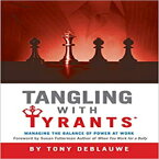 洋書 Tangling with Tyrants: Managing the Balance of Power at Work: Effective Communication and Behavior Management for the Toxic Workplace | Bad Boss, Bad Managers, Workplace Bullying