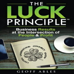 洋書 The LUCK Principle: Business Results at the Intersection of People and Profit