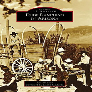 洋書 Dude Ranching in Arizona (Images of America)