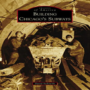ν Building Chicago's Subways (Images of America)