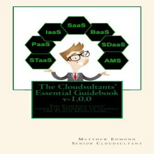 洋書 The Cloudsultants' Essential Guidebook: The Cloudsultants' essential resource to leading the Cloud revolution...