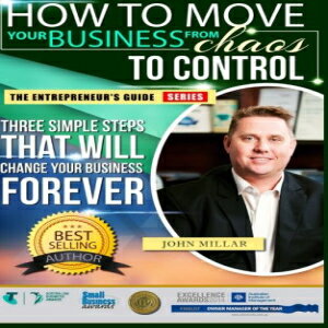 洋書 How To Move your Business From Chaos To Control: Three Simple Steps That Will Change Your Business Forever