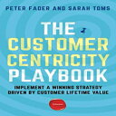 洋書 The Customer Centricity Playbook: Implement a Winning Strategy Driven by Customer Lifetime Value