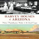 洋書 The History Press Paperback, Harvey Houses of Arizona: Historic Hospitality f...