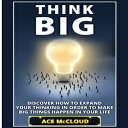 Glomarket㤨ν Paperback, Think Big: Discover How To Expand Your Thinking In Order To Make Big Things Happen In Your Life (Accomplish Your Dreams & Goals by Thinking BigפβǤʤ3,393ߤˤʤޤ