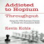 洋書 Addicted To Hopium - Throughput: Using the DVA Business Process to Break the Guesswork Habit