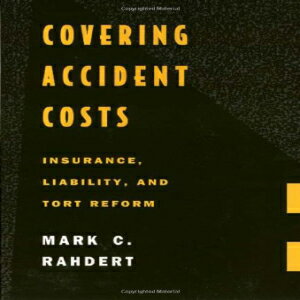 洋書 Covering Accident Costs: Insurance, Liability, and Tort Reforms