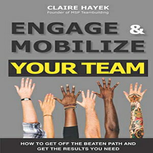 洋書 Paperback, ENGAGE & MOBILIZE YOUR TEAM: How to get off the beaten path and get the results you need (Team Mobilization)