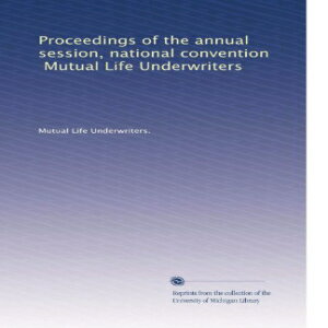 洋書 Paperback, Proceedings of the annual session, national convention, Mutual Life Underwriters