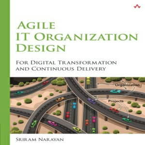 洋書 Agile IT Organization Design: For Digital Transformation and Continuous Delivery