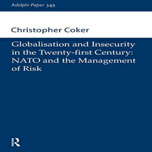 洋書 Globalisation and Insecurity in the Twenty-First Century: NATO and the Management of Risk (Adelphi series)